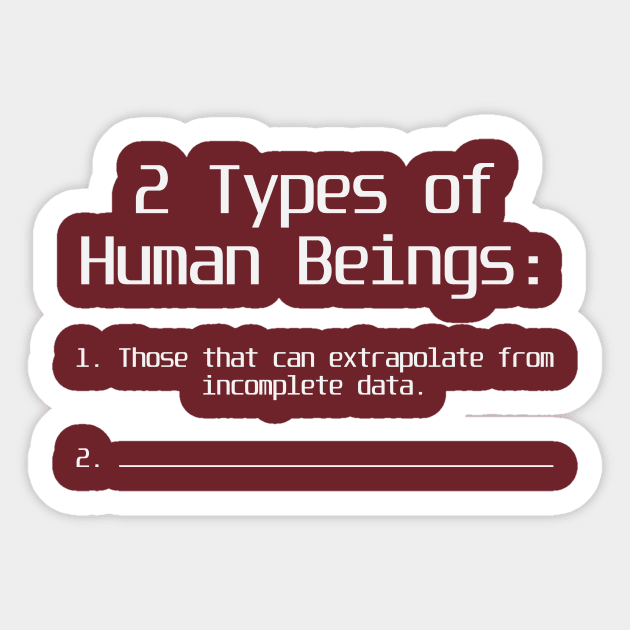 There are Two Types of Human Beings Sticker by ckandrus